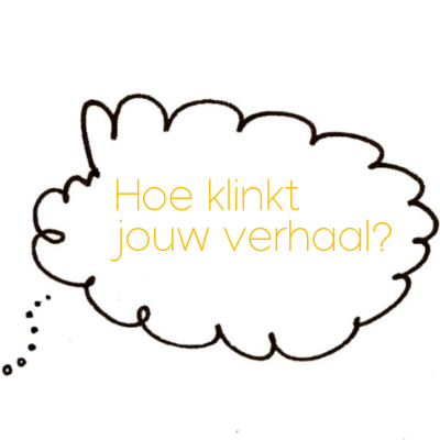 Hoe klinkt jouw verhaal?5